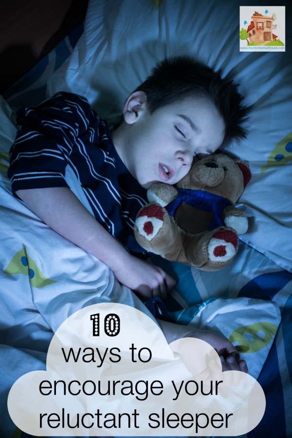 10 ways to encourage your reluctant sleeper