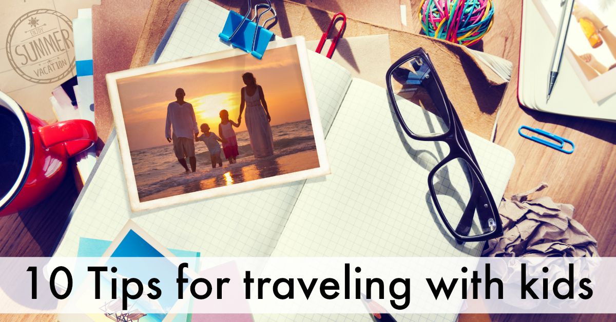 10 Tips for traveling with kids