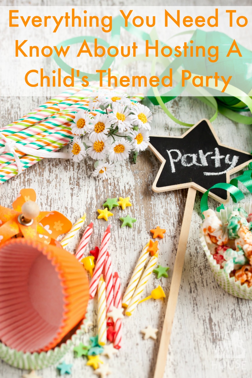 Everything You Need To Know About Hosting A Child's Themed Party