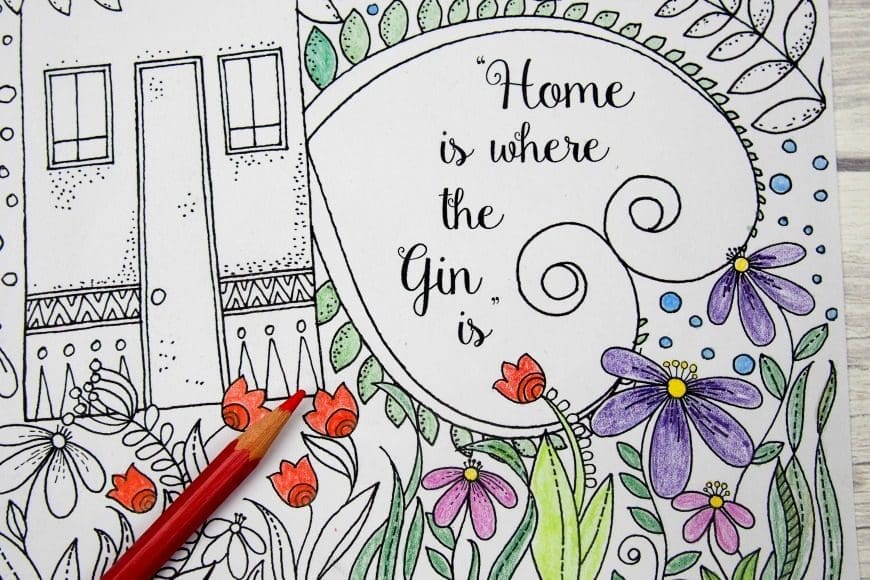 Bring some light hearted colouring fun into your life with this Free Irreverent Adult Colouring Page - Home is where the gin is or Home is where the heart is!