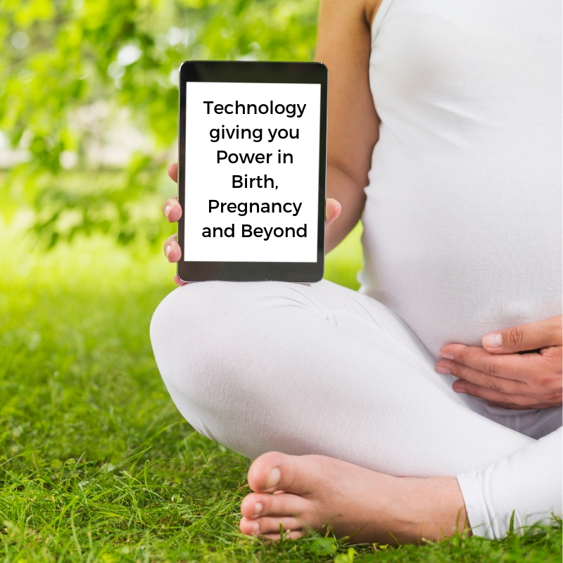 Technology giving you Power in Birth, Pregnancy and Beyond