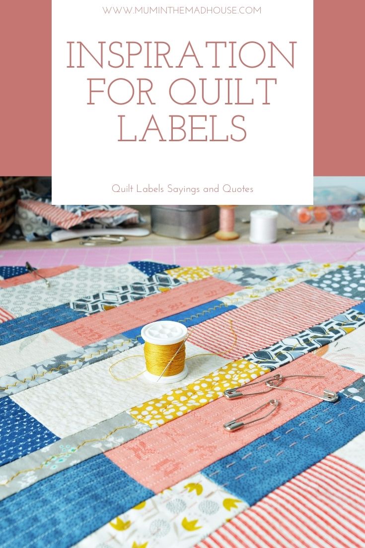 Ideas and Inspiration for Quilt Labels Sayings and Quotes fr all occasions. Quilts are made with love and should be labelled.
