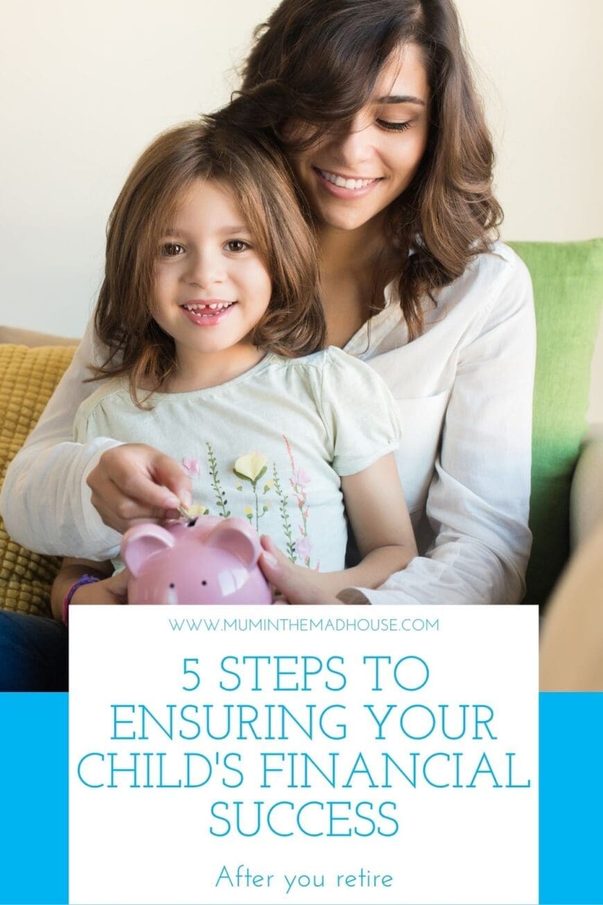 5 Steps to Ensuring Your Child's Financial Success After You Retire